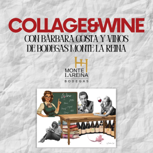 COLLAGE&WINE por Bárbara Costa y Bodegas Monte La Reina